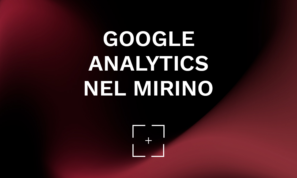 Google Analytics nel mirino del Garante